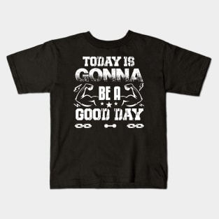 Today Is Gonna Be A Good Day | Motivational & Inspirational | Gift or Present for Gym Lovers Kids T-Shirt